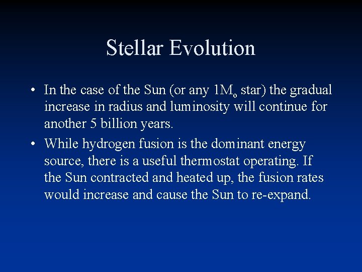 Stellar Evolution • In the case of the Sun (or any 1 Mo star) Stellar Evolution • In the case of the Sun (or any 1 Mo star)