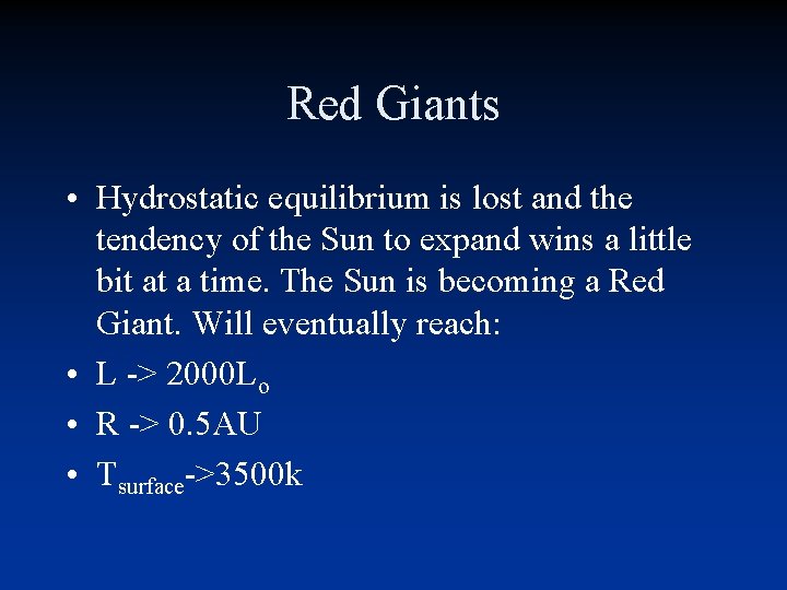 Red Giants • Hydrostatic equilibrium is lost and the tendency of the Sun to Red Giants • Hydrostatic equilibrium is lost and the tendency of the Sun to