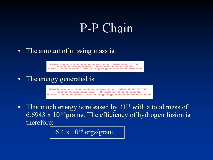 P-P Chain • The amount of missing mass is: • The energy generated is: P-P Chain • The amount of missing mass is: • The energy generated is: