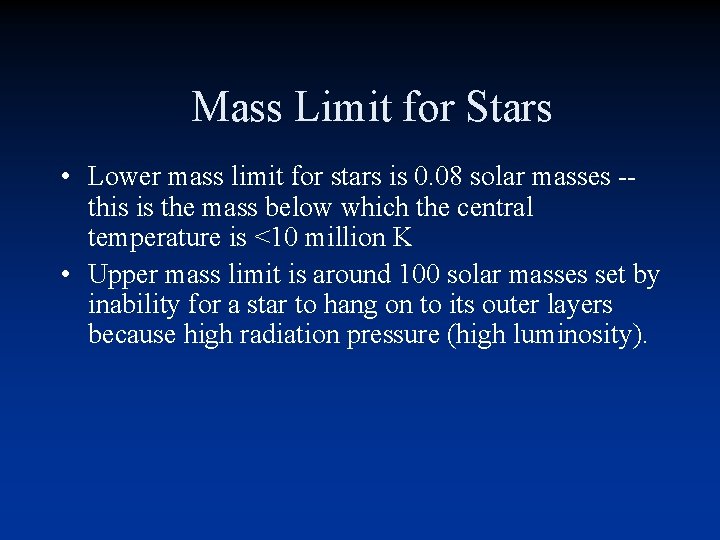 Mass Limit for Stars • Lower mass limit for stars is 0. 08 solar Mass Limit for Stars • Lower mass limit for stars is 0. 08 solar