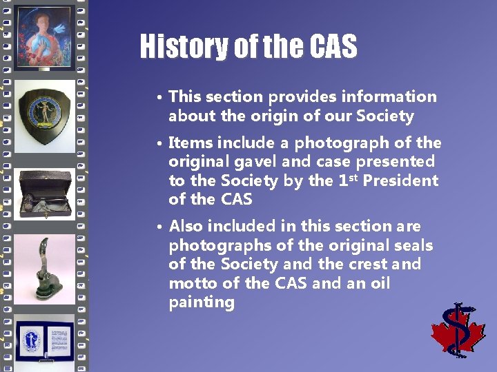 History of the CAS • This section provides information about the origin of our