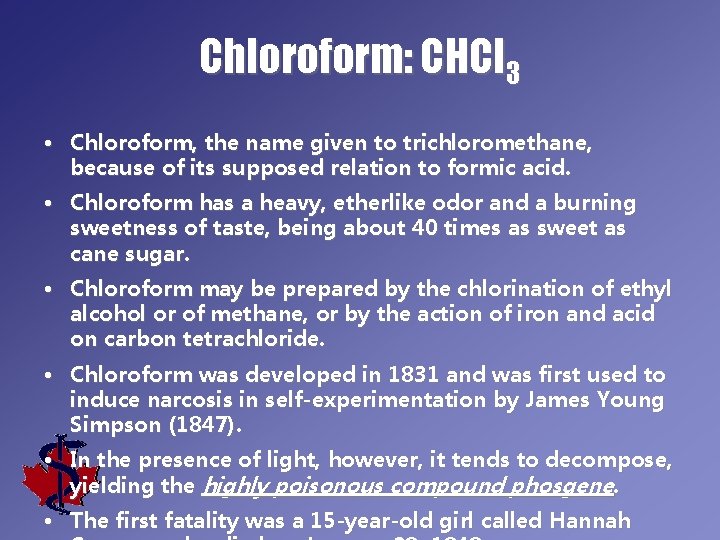 Chloroform: CHCl 3 • Chloroform, the name given to trichloromethane, because of its supposed