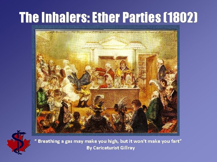 The Inhalers: Ether Parties (1802) “ Breathing a gas may make you high, but