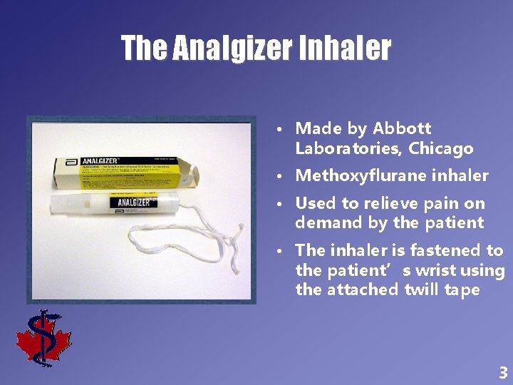 The Analgizer Inhaler • Made by Abbott Laboratories, Chicago • Methoxyflurane inhaler • Used