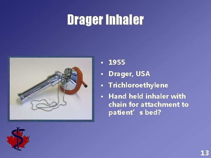 Drager Inhaler • 1955 • Drager, USA • Trichloroethylene • Hand held inhaler with