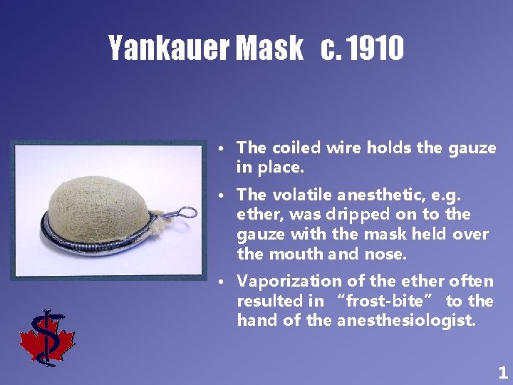 Yankauer Mask c. 1910 • The coiled wire holds the gauze in place. •