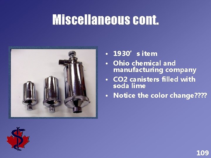 Miscellaneous cont. • 1930’s item • Ohio chemical and manufacturing company • CO 2