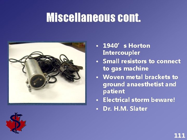 Miscellaneous cont. • 1940’s Horton Intercoupler • Small resistors to connect to gas machine