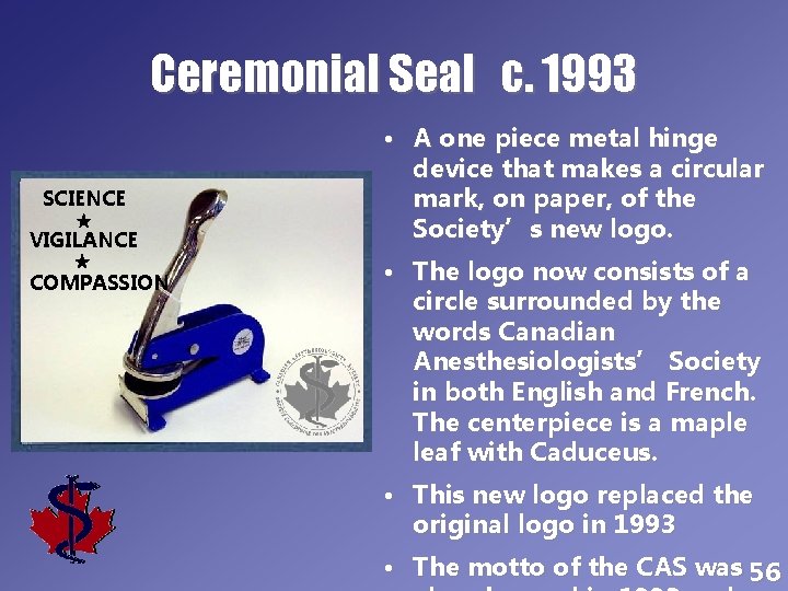 Ceremonial Seal c. 1993 SCIENCE VIGILANCE COMPASSION • A one piece metal hinge device