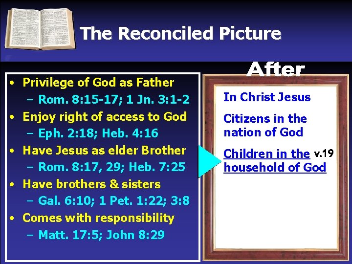 The Reconciled Picture • Privilege of God as Father – Rom. 8: 15 -17;