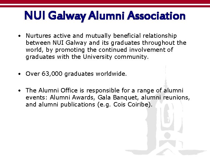 NUI Galway Alumni Association • Nurtures active and mutually beneficial relationship between NUI Galway