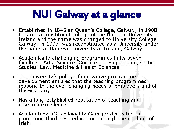 NUI Galway at a glance • Established in 1845 as Queen’s College, Galway; in