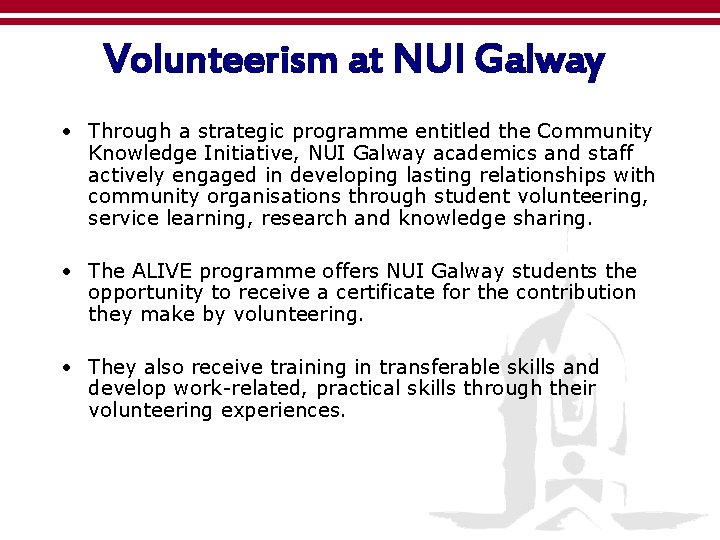 Volunteerism at NUI Galway • Through a strategic programme entitled the Community Knowledge Initiative,