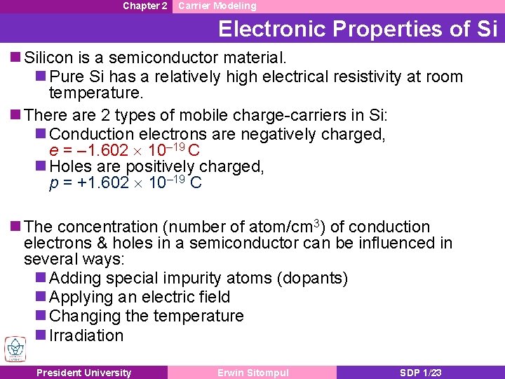 Chapter 2 Carrier Modeling Electronic Properties of Si n Silicon is a semiconductor material. Chapter 2 Carrier Modeling Electronic Properties of Si n Silicon is a semiconductor material.