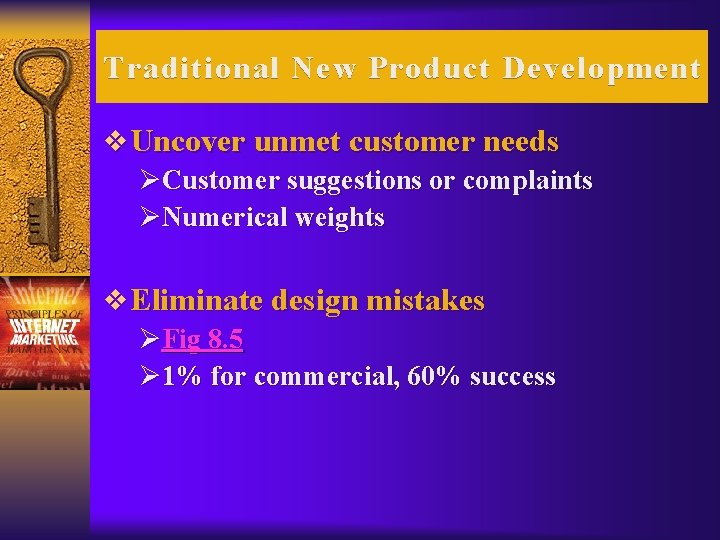 Traditional New Product Development v Uncover unmet customer needs ØCustomer suggestions or complaints ØNumerical