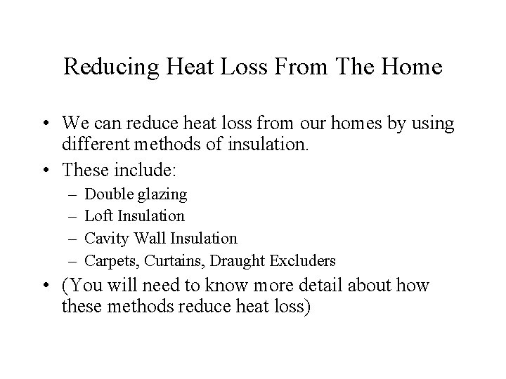 Reducing Heat Loss From The Home • We can reduce heat loss from our