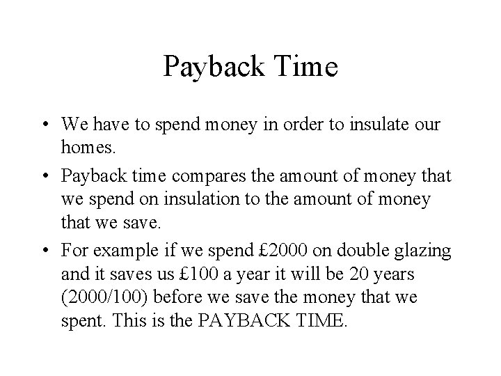 Payback Time • We have to spend money in order to insulate our homes.