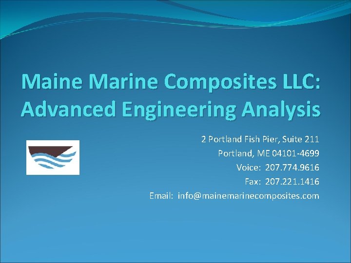 Maine Marine Composites LLC: Advanced Engineering Analysis 2 Portland Fish Pier, Suite 211 Portland,