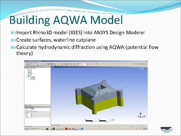 Building AQWA Model Import Rhino 3 D model (IGES) into ANSYS Design Modeler Create