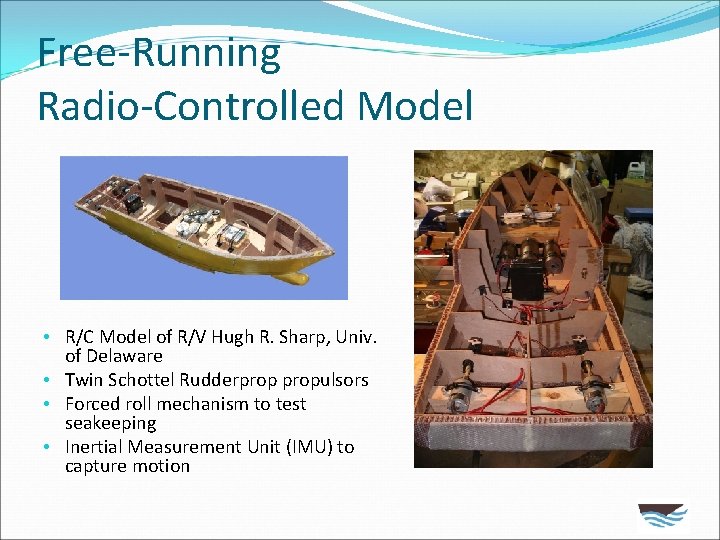 Free-Running Radio-Controlled Model • R/C Model of R/V Hugh R. Sharp, Univ. of Delaware