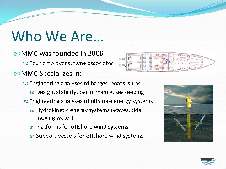 Who We Are… MMC was founded in 2006 Four employees, two+ associates MMC Specializes