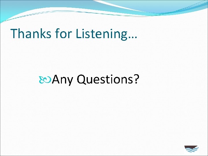 Thanks for Listening… Any Questions? 