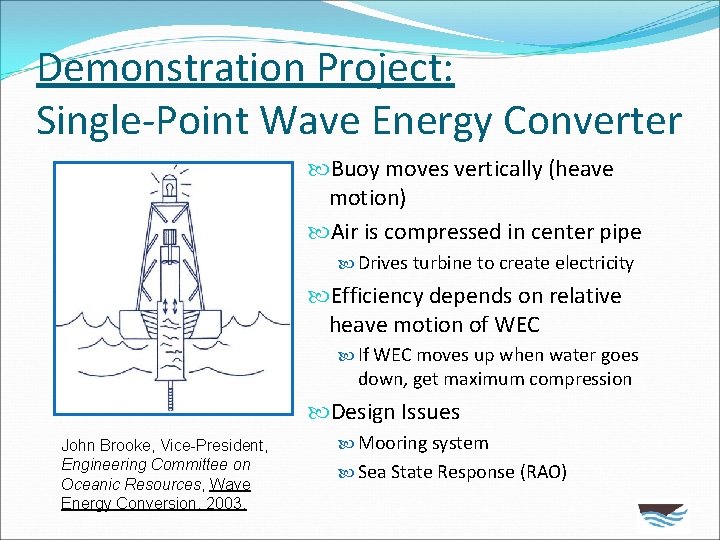 Demonstration Project: Single-Point Wave Energy Converter Buoy moves vertically (heave motion) Air is compressed