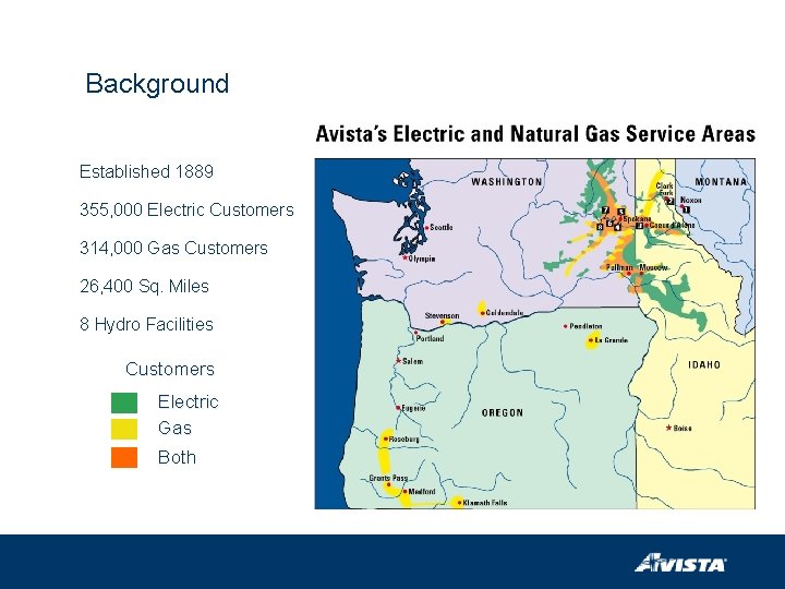 Background Established 1889 355, 000 Electric Customers 314, 000 Gas Customers 26, 400 Sq.