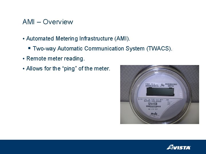 AMI – Overview • Automated Metering Infrastructure (AMI). § Two-way Automatic Communication System (TWACS).