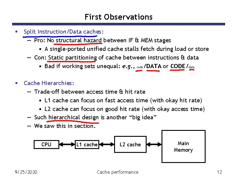 First Observations § Split Instruction/Data caches: — Pro: No structural hazard between IF &