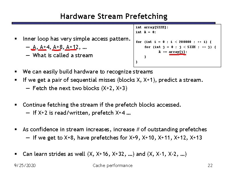 Hardware Stream Prefetching int array[SIZE]; int A = 0; § Inner loop has very