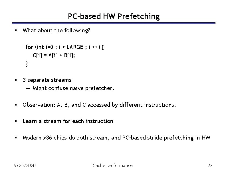 PC-based HW Prefetching § What about the following? for (int i=0 ; i <