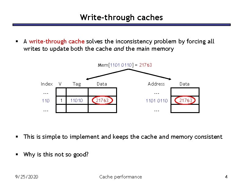 Write-through caches § A write-through cache solves the inconsistency problem by forcing all writes