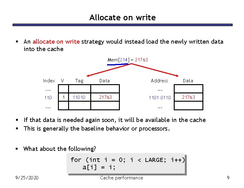 Allocate on write § An allocate on write strategy would instead load the newly