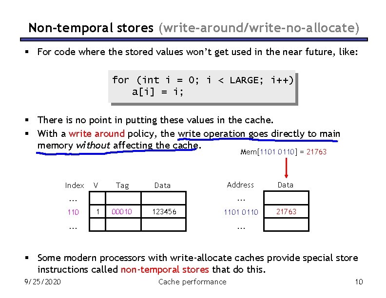 Non-temporal stores (write-around/write-no-allocate) § For code where the stored values won’t get used in