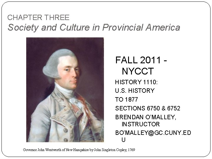 CHAPTER THREE Society and Culture in Provincial America FALL 2011 NYCCT HISTORY 1110: U.