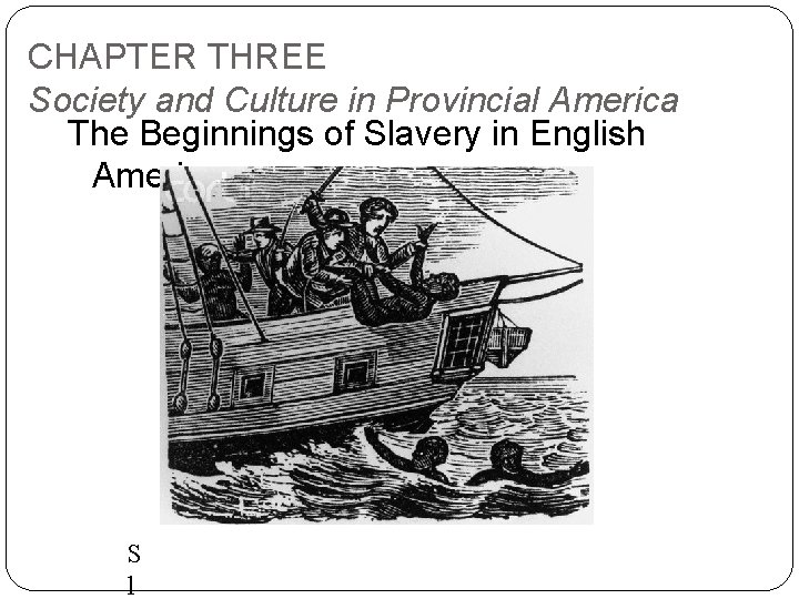 CHAPTER THREE Society and Culture in Provincial America The Beginnings of Slavery in English