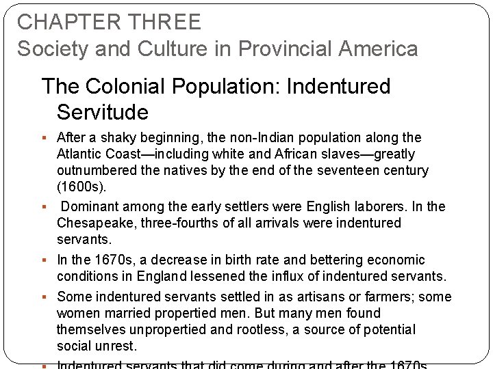 CHAPTER THREE Society and Culture in Provincial America The Colonial Population: Indentured Servitude §