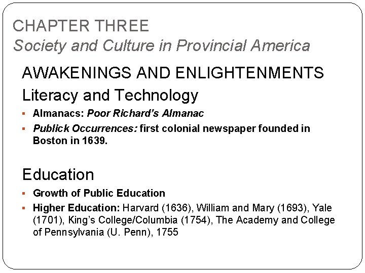 CHAPTER THREE Society and Culture in Provincial America AWAKENINGS AND ENLIGHTENMENTS Literacy and Technology