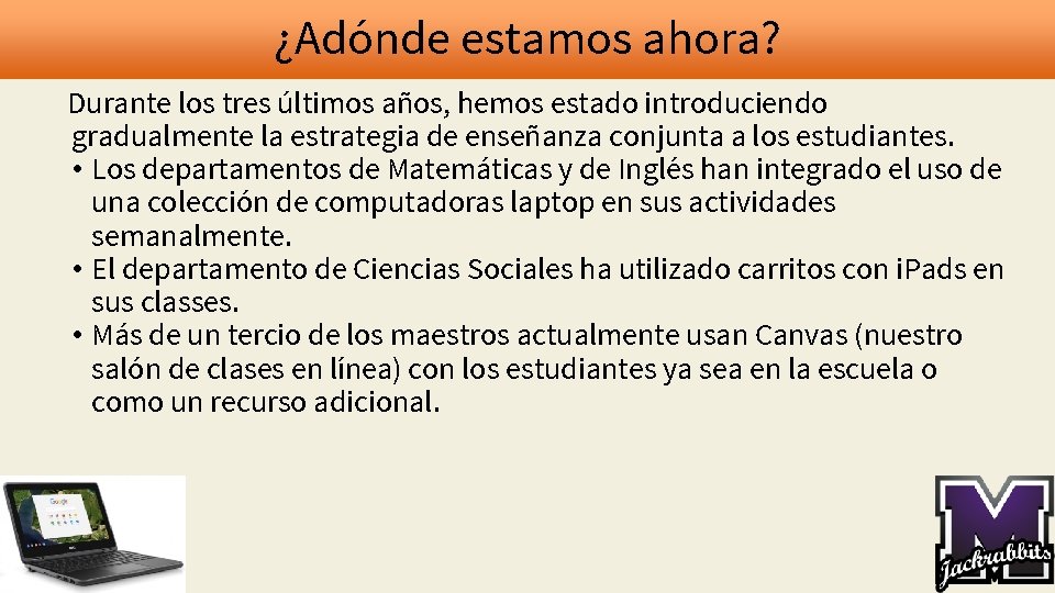 ¿Adónde estamos ahora? Durante los tres últimos años, hemos estado introduciendo gradualmente la estrategia