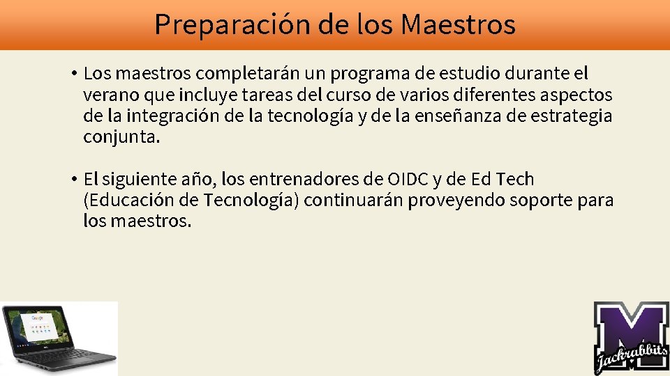 Preparación de los Maestros • Los maestros completarán un programa de estudio durante el