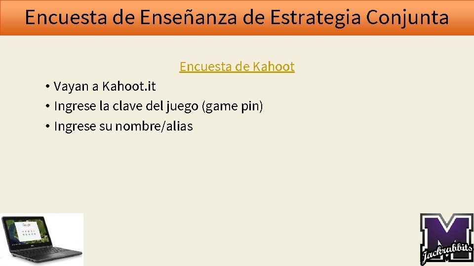 Encuesta de Enseñanza de Estrategia Conjunta Encuesta de Kahoot • Vayan a Kahoot. it