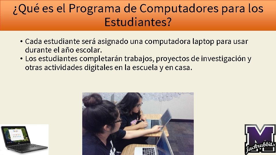 ¿Qué es el Programa de Computadores para los Estudiantes? • Cada estudiante será asignado