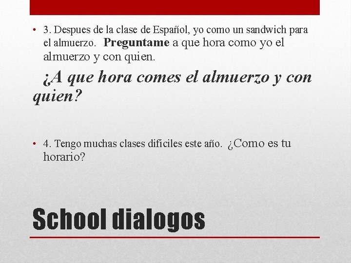  • 3. Despues de la clase de Español, yo como un sandwich para