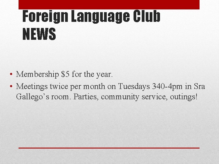 Foreign Language Club NEWS • Membership $5 for the year. • Meetings twice per