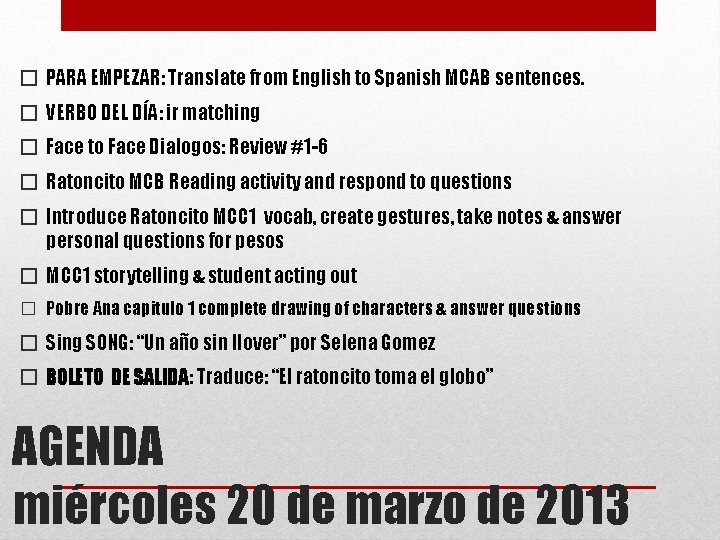� PARA EMPEZAR: Translate from English to Spanish MCAB sentences. � VERBO DEL DÍA: