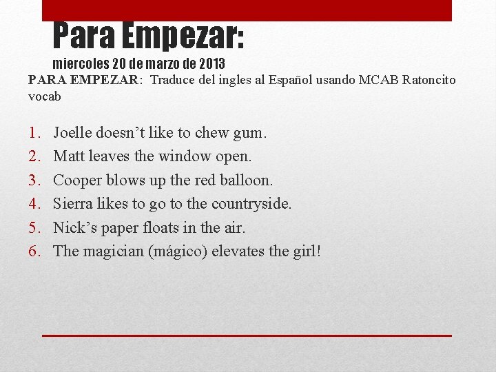 Para Empezar: miercoles 20 de marzo de 2013 PARA EMPEZAR: Traduce del ingles al