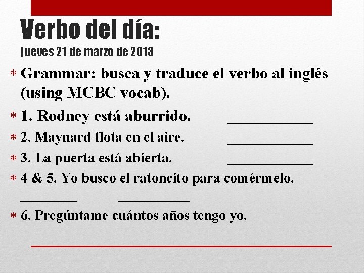 Verbo del día: jueves 21 de marzo de 2013 Grammar: busca y traduce el