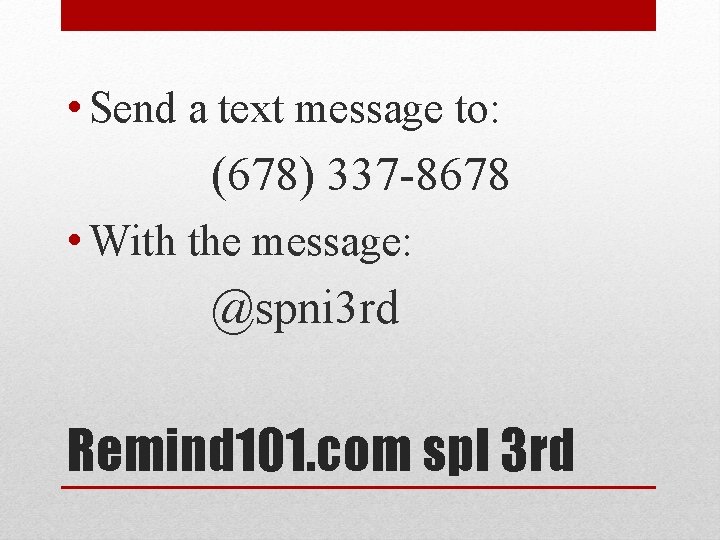  • Send a text message to: (678) 337 -8678 • With the message: