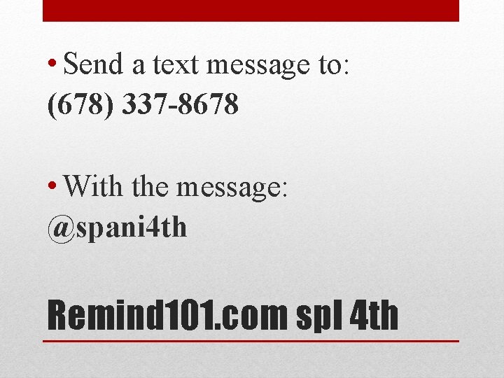  • Send a text message to: (678) 337 -8678 • With the message: